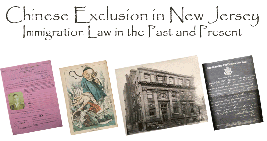 porject title: Chinese Exclusion in New Jersey: Immigration Law in the Past and Present