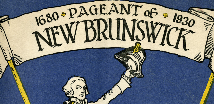snippet from cover of Pageant of New Brunswick Libretto, 1680–1930